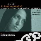 Image of A Guide for Family and Friends of  Someone Living in Domestic Violence (e-Book) From a Survivor’s Perspective by Susan Hamlin