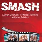 Image of SMASH: A Smart Girl’s Guide to Practical Marketing and Public Relations